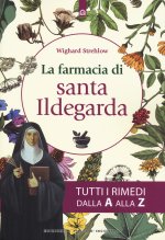 farmacia di santa Ildegarda. Tutti i rimedi dalla A alla Z