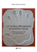 terra promessa ai nostri padri. 1880-2025 famiglia Ceriani alla Cascina Claudina