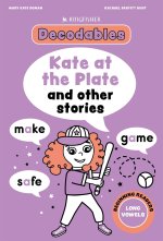 Kingfisher Decodables Kate at the Plate:  Long Vowels 1
