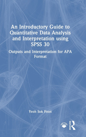 An Introductory Guide to Quantitative Data Analysis and Interpretation using SPSS 30