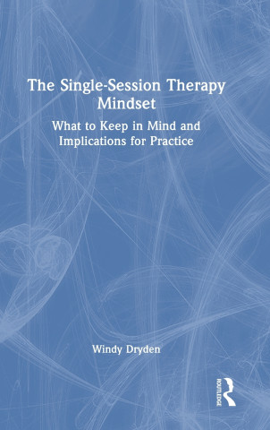The Single-Session Therapy Mindset