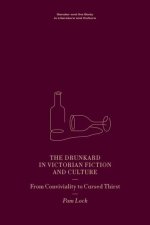 The Drunkard in Victorian Fiction and Culture