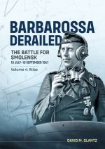 Barbarossa Derailed the Battle for Smolensk 10 July-10 September 1941 Volume 4
