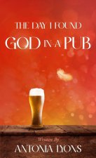 The Day I Found God in a Pub