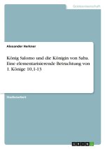 König Salomo und die Königin von Saba. Eine elementarisierende Betrachtung von 1. Könige 10,1-13
