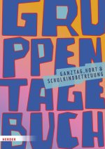 Gruppentagebuch. Ganztagsschule, Hort und Schulkindbetreuung