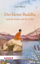 Der kleine Buddha und die Sache mit der Liebe