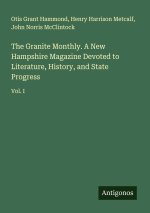 The Granite Monthly. A New Hampshire Magazine Devoted to Literature, History, and State Progress