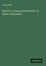 Reports on Corporal Punishment. In Board of Education