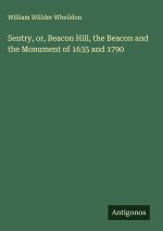 Sentry, or, Beacon Hill, the Beacon and the Monument of 1635 and 1790