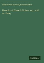 Memoirs of Edward Gibbon, esq., with an  Essay