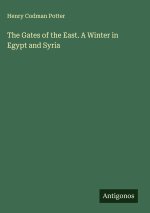 The Gates of the East. A Winter in Egypt and Syria