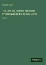 The Law and Practice in Special Proceedings, and in Special Cases