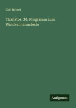 Thanatos: 39. Programm zum Winckelmannsfeste