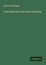 Vom Peperl und von andern Raritäten