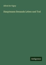 Hauptmann Renauds Leben und Tod