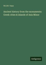 Ancient history from the monuments: Greek cities & islands of Asia Minor