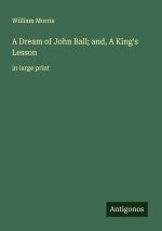 A Dream of John Ball; and, A King's Lesson