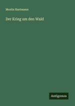 Der Krieg um den Wald