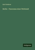 Berlin - Panorama einer Weltstadt