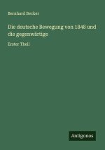 Die deutsche Bewegung von 1848 und die gegenwärtige