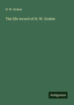 The life record of H. W. Graber
