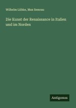 Die Kunst der Renaissance in Italien und im Norden