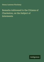 Remarks Addressed to the Citizens of Charleston, on the Subject of Interments