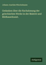 Gedanken über die Nachahmung der griechischen Werke in der Malerei und Bildhauerkunst.