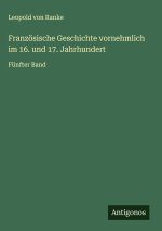 Französische Geschichte vornehmlich im 16. und 17. Jahrhundert
