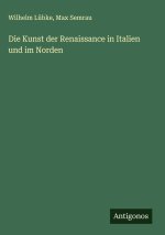Die Kunst der Renaissance in Italien und im Norden