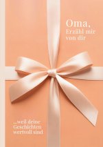 Oma, erzähl mir von dir - Das Oma Geschenk Buch