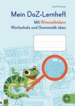 Mein DaZ-Lernheft - Mit Wimmelbildern Wortschatz und Grammatik üben