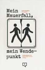 Mein Mauefall, mein Wendepunkt