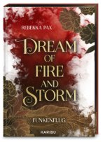 Dream of Fire and Storm (Band 1) - Funkenflug