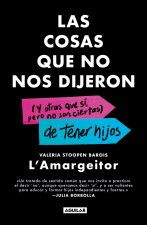 Las Cosas Que No Nos Dijeron (Y Otras Que Si, Pero No Son Ciertas) de Tener Hijos / The Things They Never Told Us (and the Ones We Didn't Listen To)