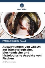 Auswirkungen von ZnSO4 auf hämatologische, biochemische und histologische Aspekte von Fischen