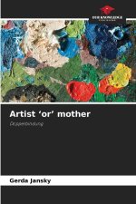 Artist 'or' mother