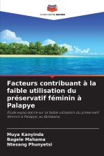Facteurs contribuant à la faible utilisation du préservatif féminin à Palapye