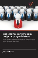 Spo¿eczna konstrukcja poj¿cia przywództwa