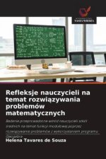 Refleksje nauczycieli na temat rozwi¿zywania problemów matematycznych