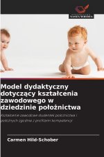 Model dydaktyczny dotycz¿cy kszta¿cenia zawodowego w dziedzinie po¿o¿nictwa