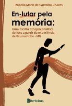 EN-LUTAR PELA MEMÓRIA: UMA ESCRITA ETNOPSICANALÍTICA DO LUTO A PARTIR DA EXPERIÊNCIA DE BRUMADINHO - MG