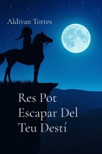 Res Pot Escapar Del Teu Destí