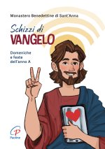 Schizzi di Vangelo. Domeniche e feste dell’anno A