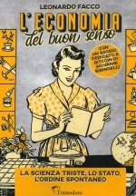 economia del buon senso. La scienza triste, lo Stato, l'ordine spontaneo
