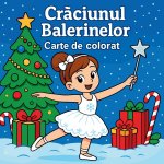 Cr¿ciunul Balerinelor - Carte de colorat