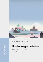 mio sogno cinese. Dialoghi e incontri con il cristianesimo