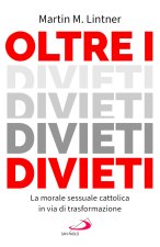 Oltre i divieti. La morale sessuale cattolica in via di trasformazione