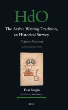 The Arabic Writing Tradition, an Historical Survey, Volume 14